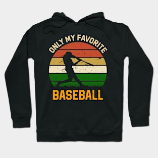 Only my favorite baseball Hoodie